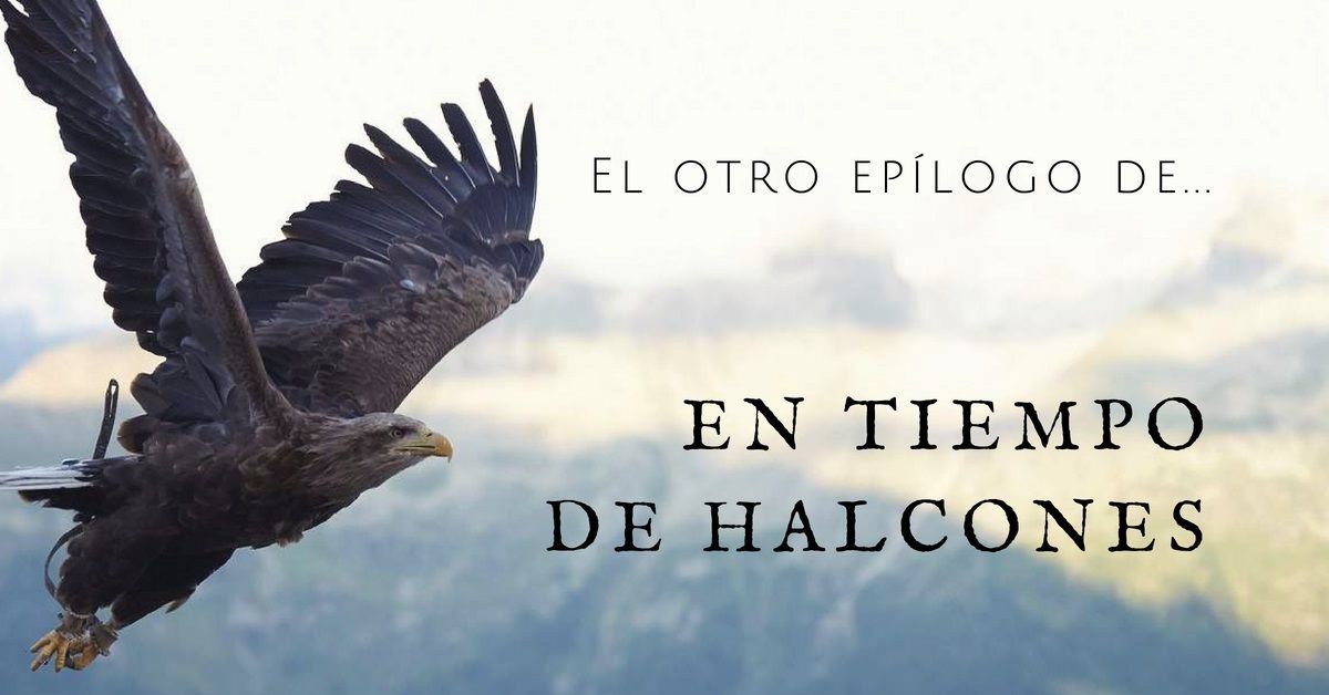 El otro epilogo de En tiempo de halcones