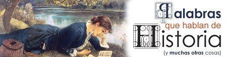 Cabecera del blog Palabras que hablan de Historia