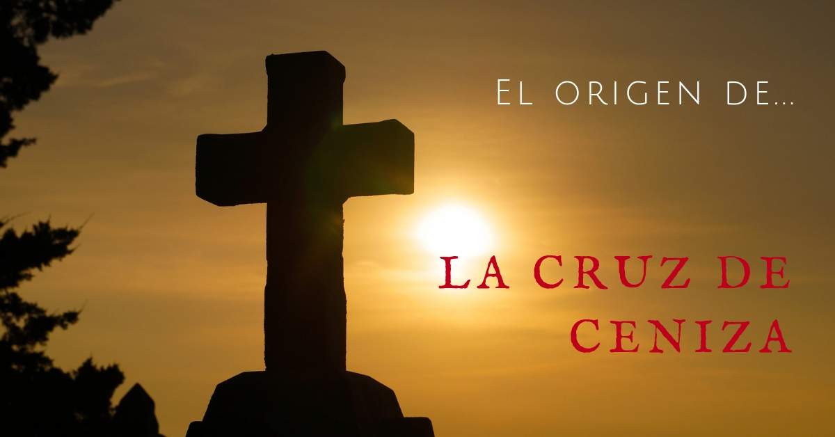 El origen de la cruz de ceniza