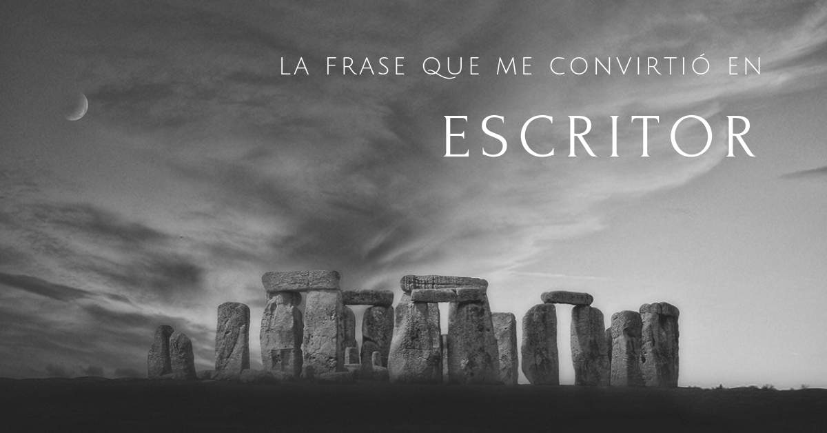 La frase que me convirtio en escritor