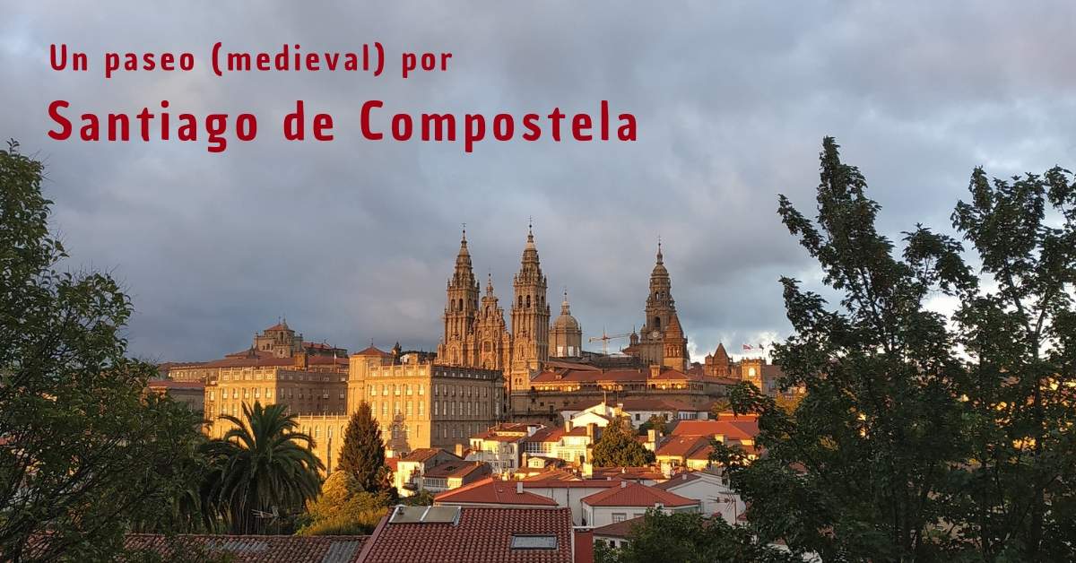 Un paseo medieval por Santiago de Compostela