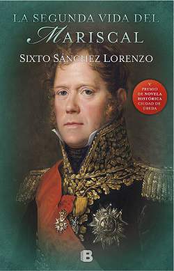Portada de la novela histórica La segunda vida del mariscal, de Sixto Sánchez Lorenzo