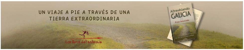 Atravesando Galicia - Un viaje a pie a través de una tierra extraordinaria - Los Libros del Salvaje