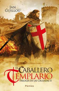 Guillou, Jan. El caballero templario. Trilogía de las Cruzadas