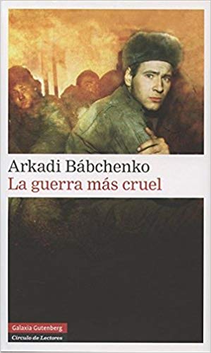 La guerra más cruel Arkadi Bábchenko
