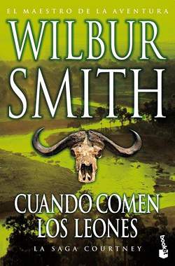Cuando comen los leones novela historica de aventuras Wilbur Smith saga Courtney