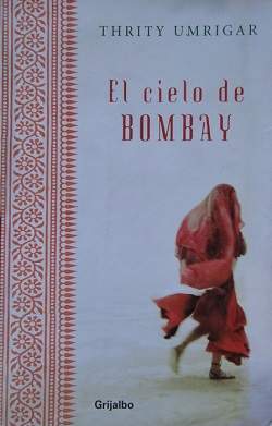 El cielo de Bombay Thrity Umrigar